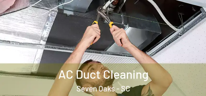  AC Duct Cleaning Seven Oaks - SC
