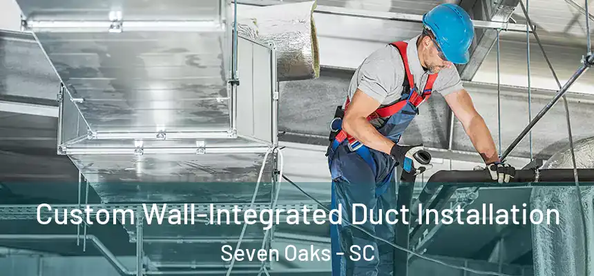  Custom Wall-Integrated Duct Installation Seven Oaks - SC