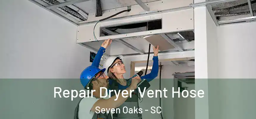  Repair Dryer Vent Hose Seven Oaks - SC